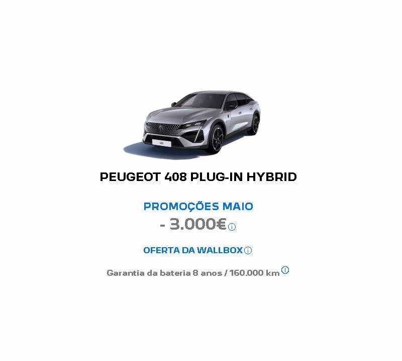 PEUGEOT 408 PLUG-IN HYBRID PROMOÇÕES MAIO - 3.000€ PEUGEOT 408 PLUG-IN HYBRID PROMOÇÕES MAIO - 3.000€