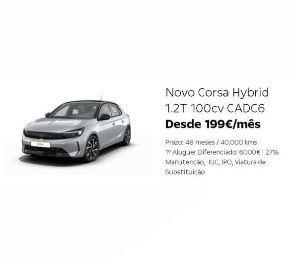 Novo Corsa Hybrid 1.2T 100cv CADC6 Desde 199€/mês Novo Corsa Hybrid 1.2T 100cv CADC6 Desde 199€/mês