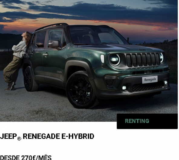 JEEP® RENEGADE E-HYBRID DESDE 270€/MÊS JEEP® RENEGADE E-HYBRID DESDE 270€/MÊS