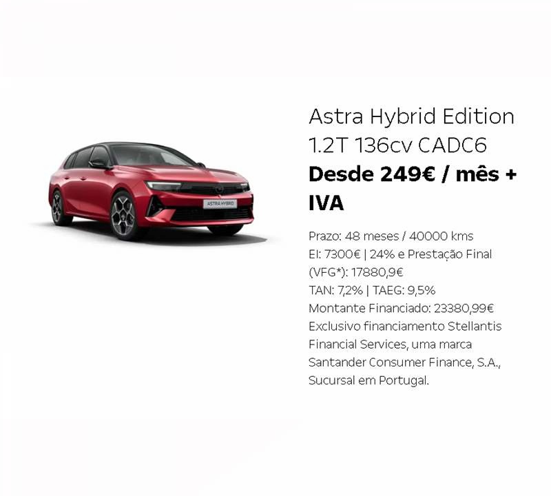 Astra Hybrid Edition 1.2T 136cv CADC6 Desde 249€ / mês + IVA Astra Hybrid Edition 1.2T 136cv CADC6 Desde 249€ / mês + IVA